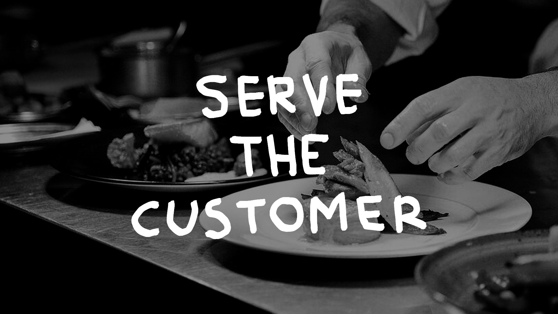 Serve the customer